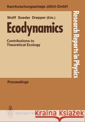 Ecodynamics: Contributions to Theoretical Ecology Wolff, Wilfried 9783642739552