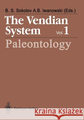 The Vendian System: Vol. 1 Paleontology Sokolov, Boris S. 9783642739743