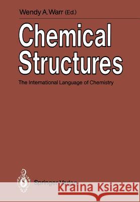 Chemical Structures: The International Language of Chemistry Warr, Wendy A. 9783642739774