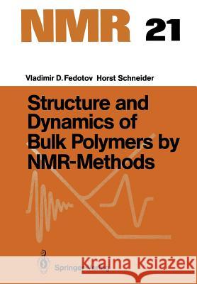 Structure and Dynamics of Bulk Polymers by Nmr-Methods Fedotov, Vladimir D. 9783642739859 Springer