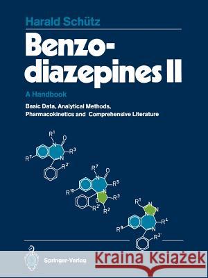 Benzodiazepines II: A Handbook. Basic Data, Analytical Methods, Pharmacokinetics, and Comprehensive Literature Schütz, Harald 9783642740336 Springer