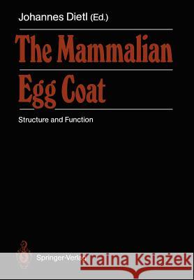 The Mammalian Egg Coat: Structure and Function Wassarman, P. M. 9783642740503 Springer