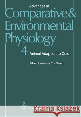 Advances in Comparative and Environmental Physiology: Animal Adaptation to Cold Wang, Lawrence C. H. 9783642740800 Springer