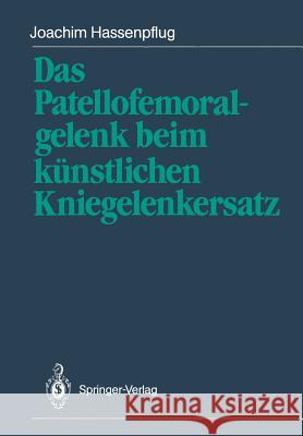 Das Patellofemoralgelenk Beim Künstlichen Kniegelenkersatz Blauth, W. 9783642741081 Springer