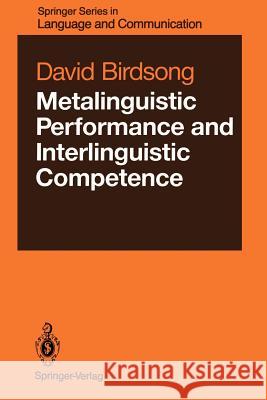 Metalinguistic Performance and Interlinguistic Competence David Birdsong 9783642741265 Springer