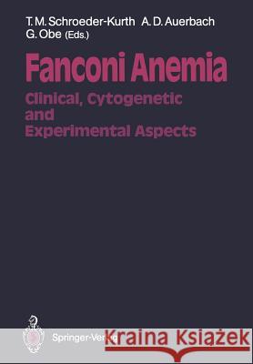 Fanconi Anemia: Clinical, Cytogenetic and Experimental Aspects Traute M. Schroeder-Kurth, Arleen D. Auerbach, Günter Obe 9783642741814 Springer-Verlag Berlin and Heidelberg GmbH & 