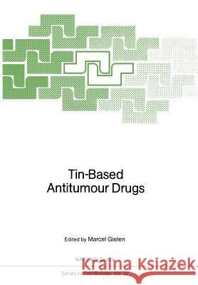 Tin-Based Antitumour Drugs Marcel Gielen 9783642741937