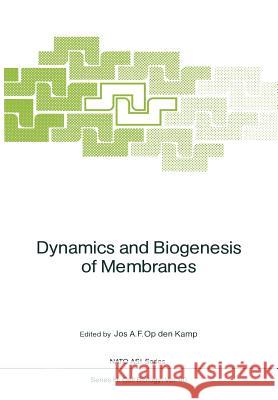 Dynamics and Biogenesis of Membranes Josef A. F. Op Den Kamp 9783642741968 Springer