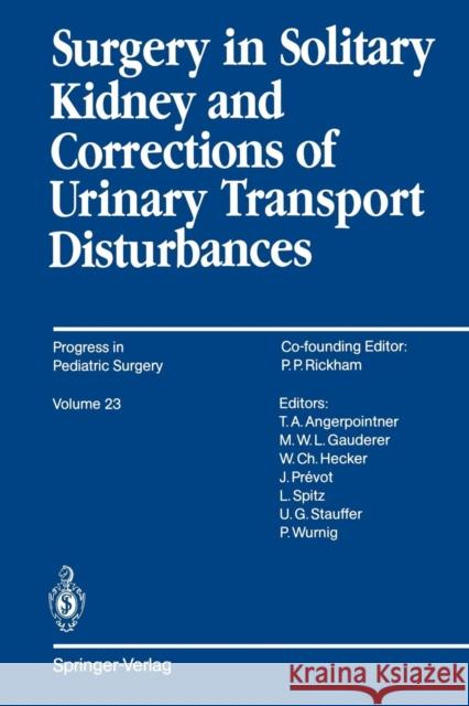Surgery in Solitary Kidney and Corrections of Urinary Transport Disturbances Lewis Spitz Peter Wurnig Thomas A. Angerpointner 9783642742439