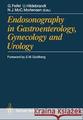 Endosonography in Gastroenterology, Gynecology and Urology Gernot Feifel Ulrich Hildebrandt Neil J. MCC Mortensen 9783642742545 Springer