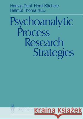 Psychoanalytic Process Research Strategies Hartvig Dahl Horst K Helmut Thom 9783642742675 Springer