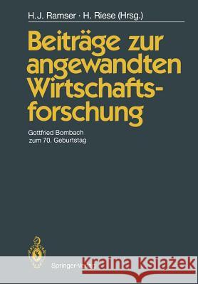 Beiträge Zur Angewandten Wirtschaftsforschung: Gottfried Bombach Zum 70. Geburtstag Ramser, Hans J. 9783642742866 Springer