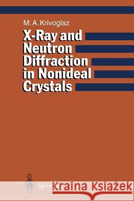 X-Ray and Neutron Diffraction in Nonideal Crystals Mikhail A. Krivoglaz Oleg A. Glebov 9783642742934 Springer