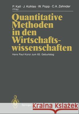 Quantitative Methoden in Den Wirtschaftswissenschaften: Hans Paul Künzi Zum 65. Geburtstag Kall, Peter 9783642743078 Springer