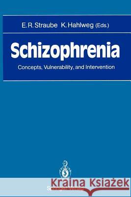 Schizophrenia: Concepts, Vulnerability, and Intervention Straube, Eckhart R. 9783642743108 Springer