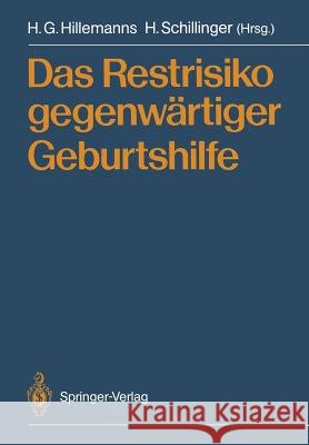 Das Restrisiko Gegenwärtiger Geburtshilfe Hillemanns, Hans G. 9783642743214 Springer