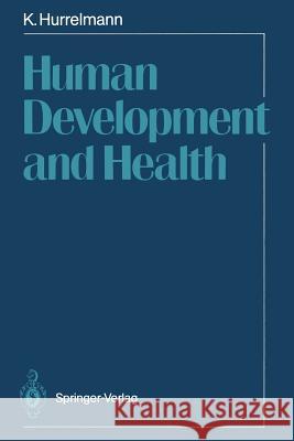 Human Development and Health Klaus Hurrelmann 9783642743306 Springer