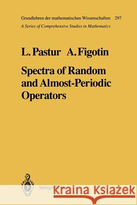 Spectra of Random and Almost-Periodic Operators Leonid Pastur Alexander Figotin 9783642743481 Springer