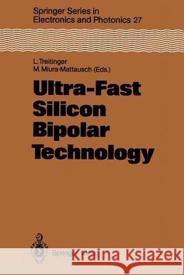 Ultra-Fast Silicon Bipolar Technology Ludwig Treitinger Mitiko Miura-Mattausch 9783642743627 Springer