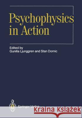 Psychophysics in Action Gunilla Ljunggren Stan Dornic O. Bar-Or 9783642743849 Springer
