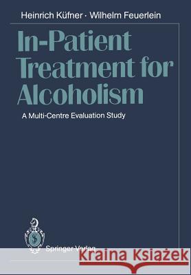 In-Patient Treatment for Alcoholism: A Multi-Centre Evaluation Study Antons, Klaus 9783642743900 Springer