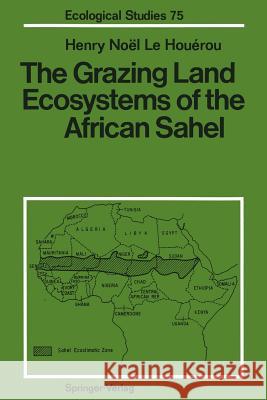 The Grazing Land Ecosystems of the African Sahel Henry N. L 9783642744594 Springer