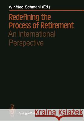 Redefining the Process of Retirement: An International Perspective Schmähl, Winfried 9783642745157