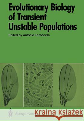 Evolutionary Biology of Transient Unstable Populations Antonio Fontdevila 9783642745270 Springer