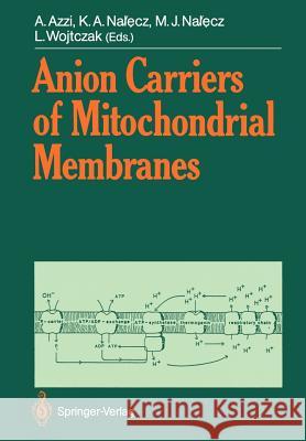 Anion Carriers of Mitochondrial Membranes Angelo Azzi Katarzyna A. Nalecz Maciej J. Nalecz 9783642745416