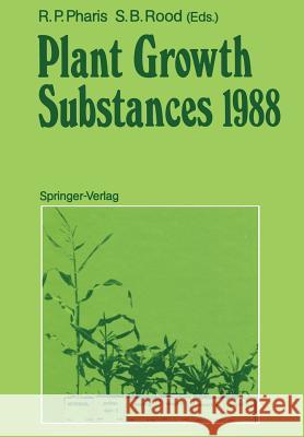 Plant Growth Substances 1988 Richard P. Pharis Stewart B. Rood 9783642745478 Springer