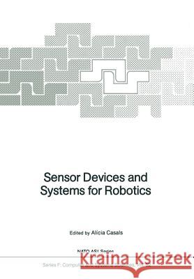 Sensor Devices and Systems for Robotics Alicia Casals 9783642745690 Springer