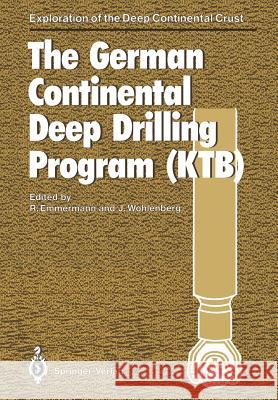 The German Continental Deep Drilling Program (Ktb): Site-Selection Studies in the Oberpfalz and Schwarzwald Emmermann, Rolf 9783642745904 Springer