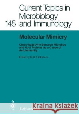 Molecular Mimicry: Cross-Reactivity Between Microbes and Host Proteins as a Cause of Autoimmunity Oldstone, Michael B. a. 9783642745966 Springer