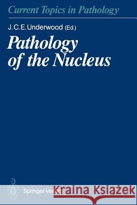 Pathology of the Nucleus James C. E. Underwood J. Crocker P. Dalcin 9783642746703 Springer