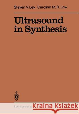 Ultrasound in Synthesis Steven V. Ley Caroline M. R. Low 9783642746741 Springer