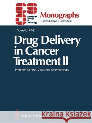 Drug Delivery in Cancer Treatment II: Symptom Control, Cytokines, Chemotherapy Domellöf, Lennart 9783642747113 Springer