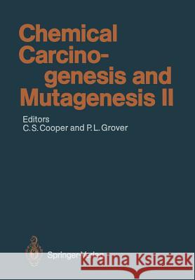 Chemical Carcinogenesis and Mutagenesis II Colin S. Cooper Philip L. Grover 9783642747809 Springer