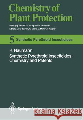 Synthetic Pyrethroid Insecticides: Chemistry and Patents Klaus Naumann 9783642748547