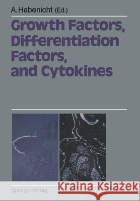 Growth Factors, Differentiation Factors, and Cytokines Andreas Habenicht 9783642748585 Springer