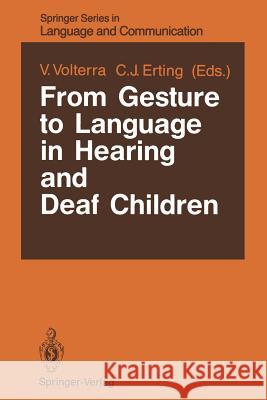 From Gesture to Language in Hearing and Deaf Children Virginia Volterra Carol J. Erting 9783642748615 Springer