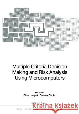 Multiple Criteria Decision Making and Risk Analysis Using Microcomputers Birsen Karpak Stanley Zionts 9783642749216 Springer