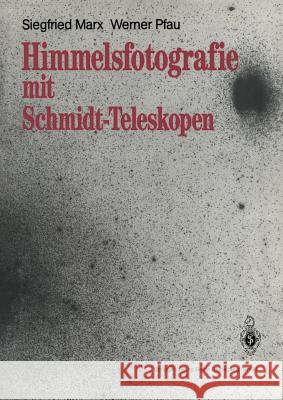 Himmelsfotografie Mit Schmidt-Teleskopen Marx, Siegfried 9783642749674 Springer