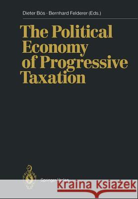 The Political Economy of Progressive Taxation Dieter B Bernhard Felderer 9783642750014 Springer