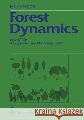 Forest Dynamics: Silvi-Star: A Comprehensive Monitoring System Koop, Henk 9783642750144