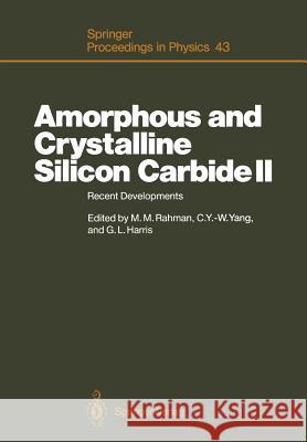 Amorphous and Crystalline Silicon Carbide II: Recent Developments Proceedings of the 2nd International Conference, Santa Clara, Ca, December 15--16, 1 Rahman, Mahmud M. 9783642750502 Springer