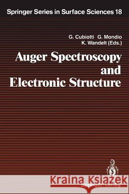 Auger Spectroscopy and Electronic Structure: Proceedings of the First International Workshop, Giardini Naxos-Taormina, Messina, Italy, September 10-14 Cubiotti, Gaetano 9783642750687 Springer