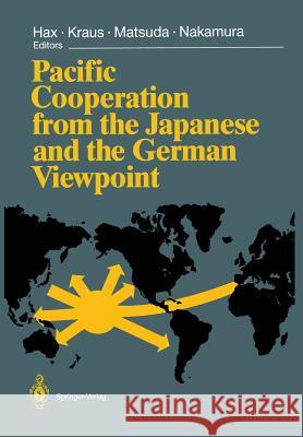 Pacific Cooperation from the Japanese and the German Viewpoint E. Durr G. Heiduk Tomoo Matsuda 9783642750717