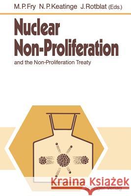 Nuclear Non-Proliferation: And the Non-Proliferation Treaty Fry, Michael P. 9783642751073 Springer