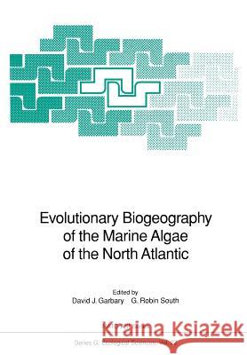 Evolutionary Biogeography of the Marine Algae of the North Atlantic David J. Garbary G. Robin South 9783642751172 Springer