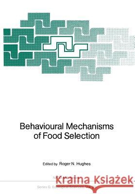 Behavioural Mechanisms of Food Selection Roger N. Hughes 9783642751202 Springer